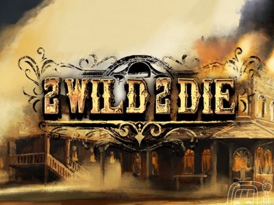 2 Wild 2 Die